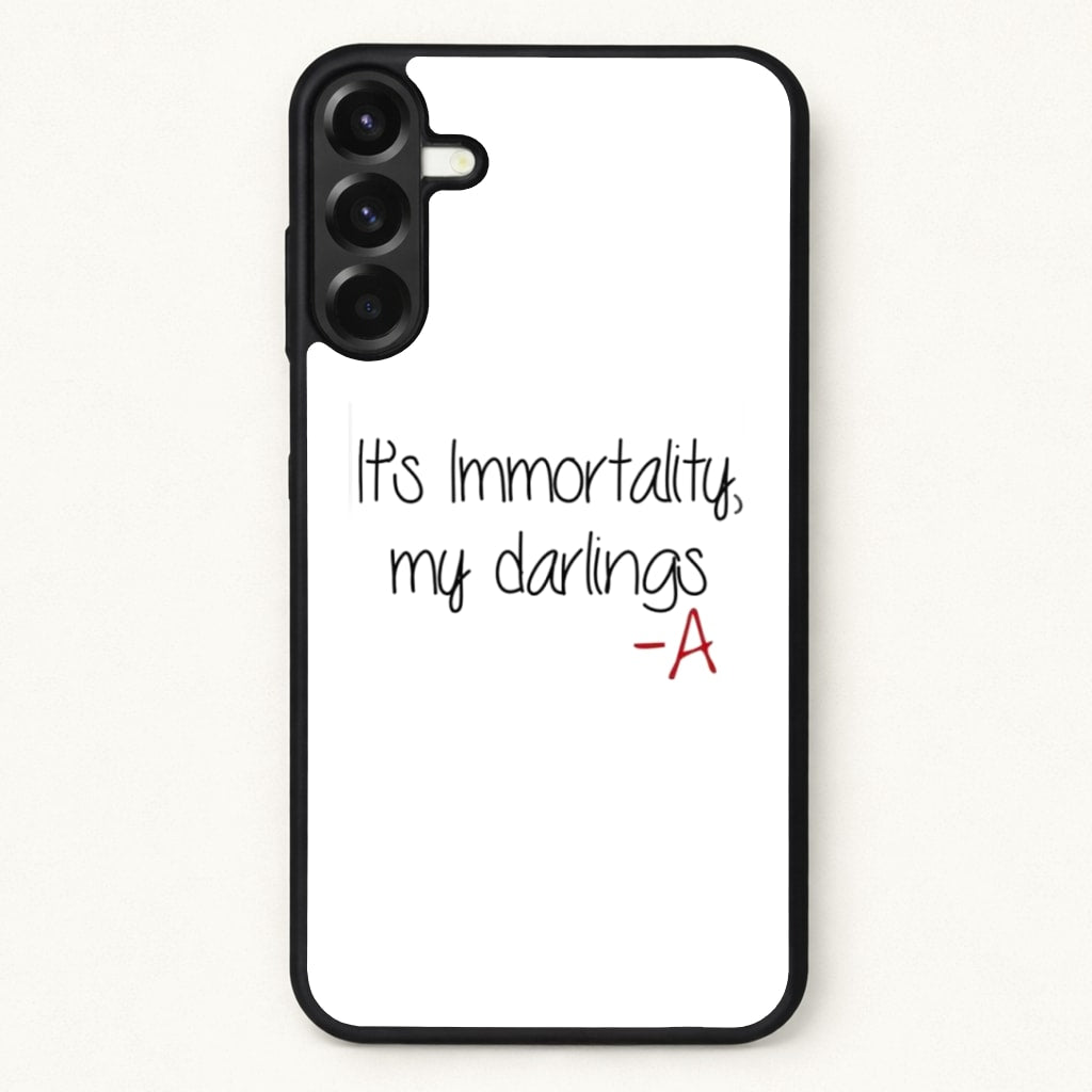It's Immortality My Darlings - PLL Phone Case for Galaxy A37