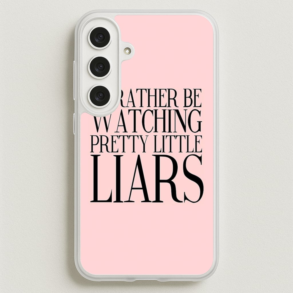 Rather Be Watching PLL... Phone Case for Galaxy S25FE