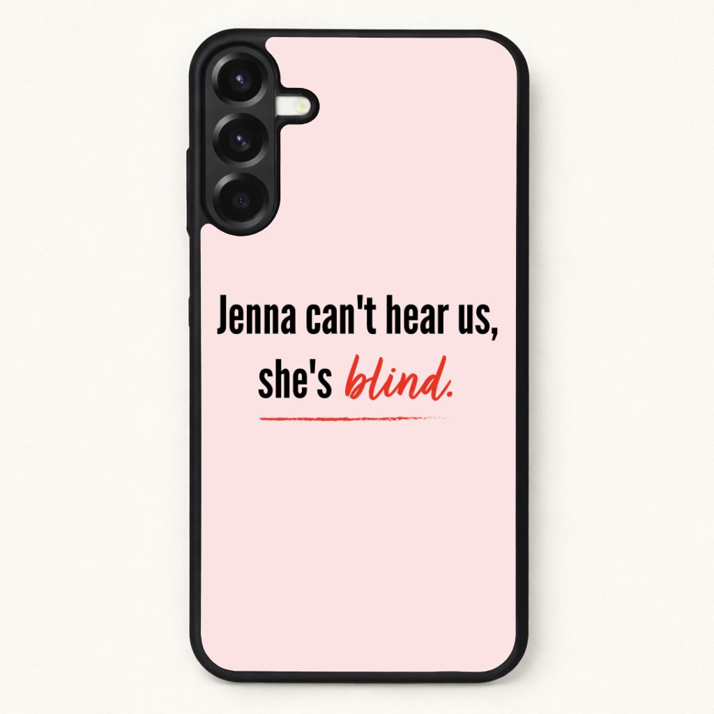 Jenna Can't Hear Us, She's Blind - PLL Phone Case for Galaxy A37