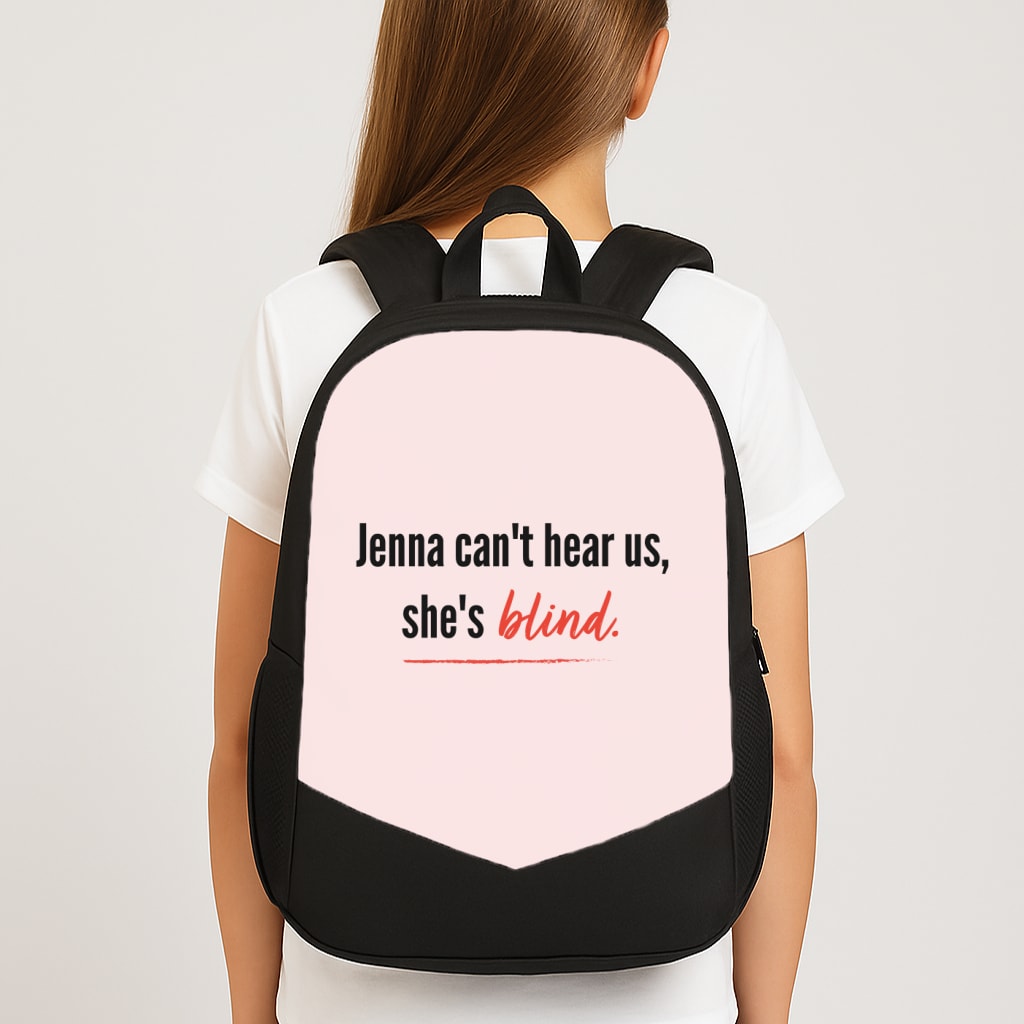 Jenna Can't Hear Us, She's Blind - PLL Large School Bag