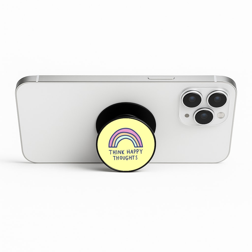 Think Happy Thoughts - Positivity Phone Stand