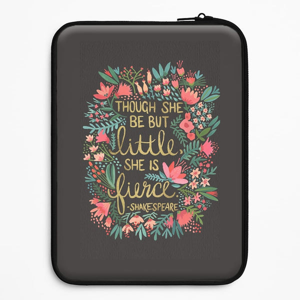 Though She Be But Little, She Is Fierce Universal Laptop Sleeve