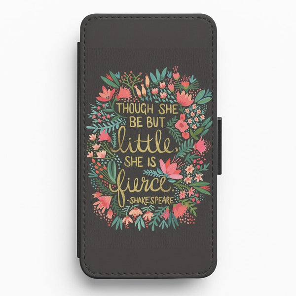 Though She Be But Little, She Is Fierce Flip / Wallet Phone Case