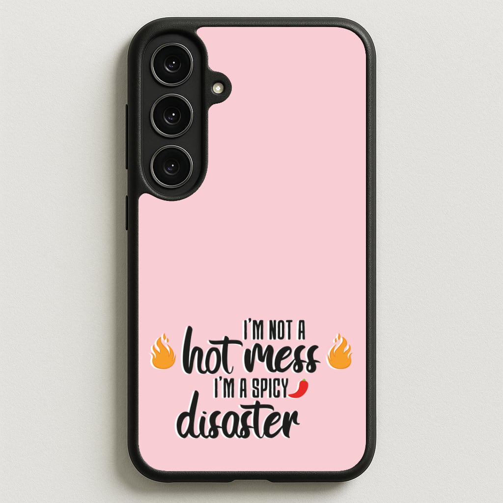 I'm A Spicy Disaster - Funny Quotes Phone Case for Galaxy S25FE
