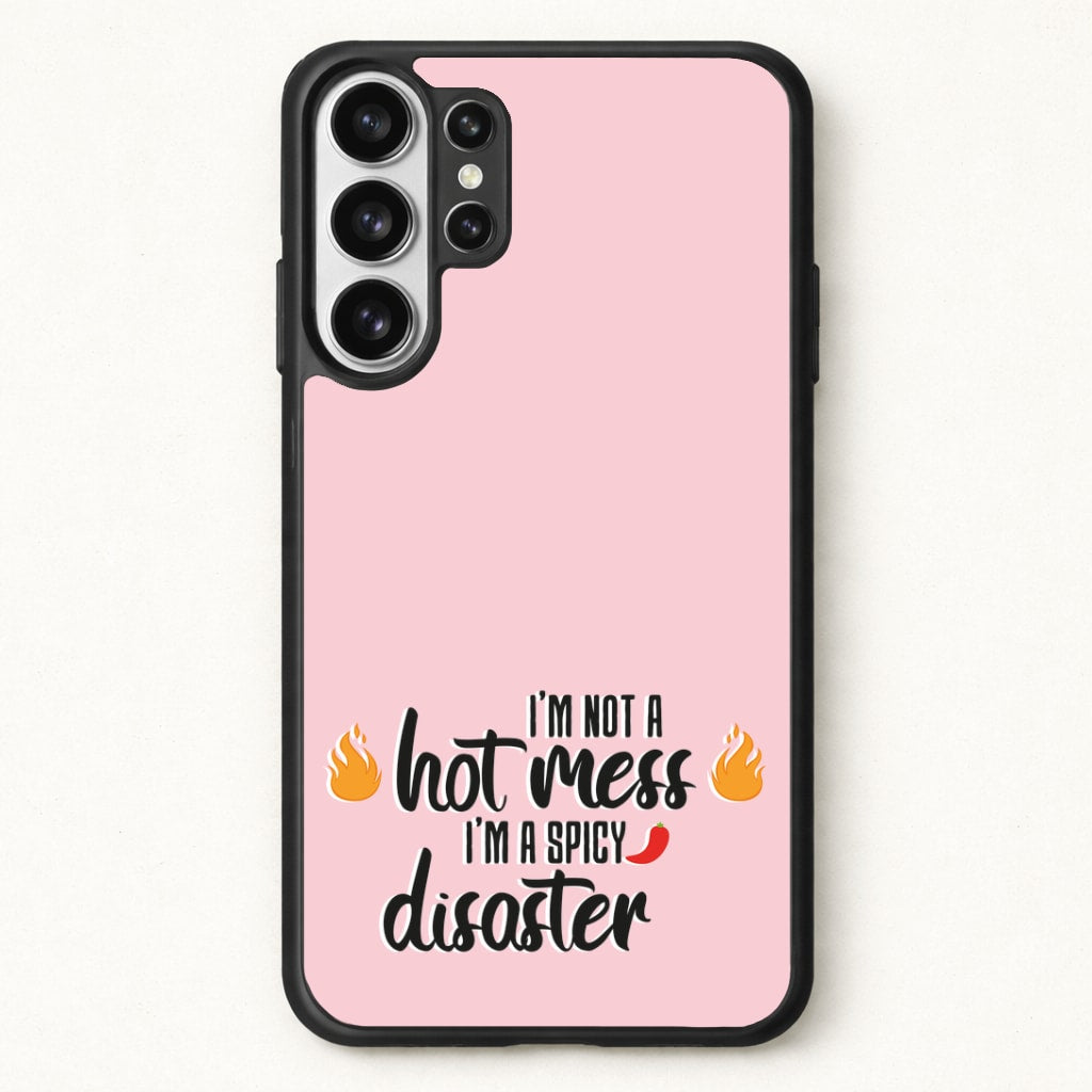 I'm A Spicy Disaster - Funny Quotes Phone Case for Galaxy S26 Ultra