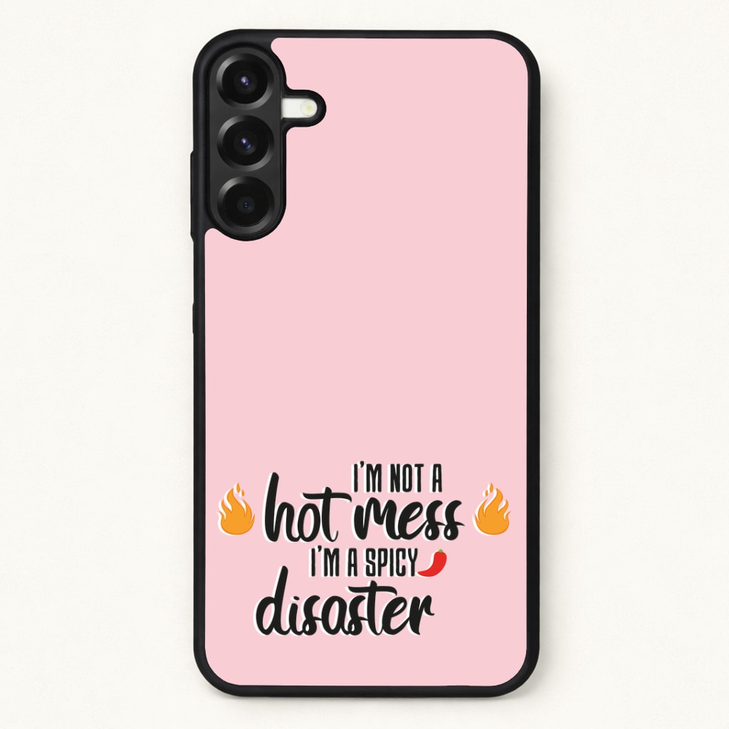 I'm A Spicy Disaster - Funny Quotes Phone Case for Galaxy A57