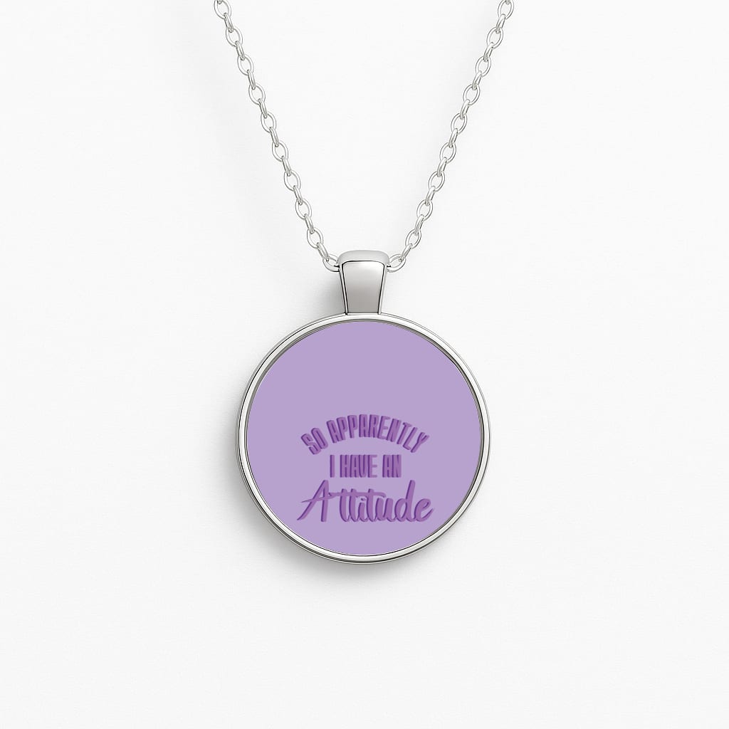 Apprently I Have An Attitude - Funny Quotes Necklace