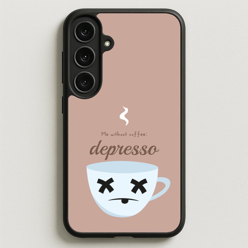 Depresso - Funny Quotes Phone Case for Galaxy S25FE