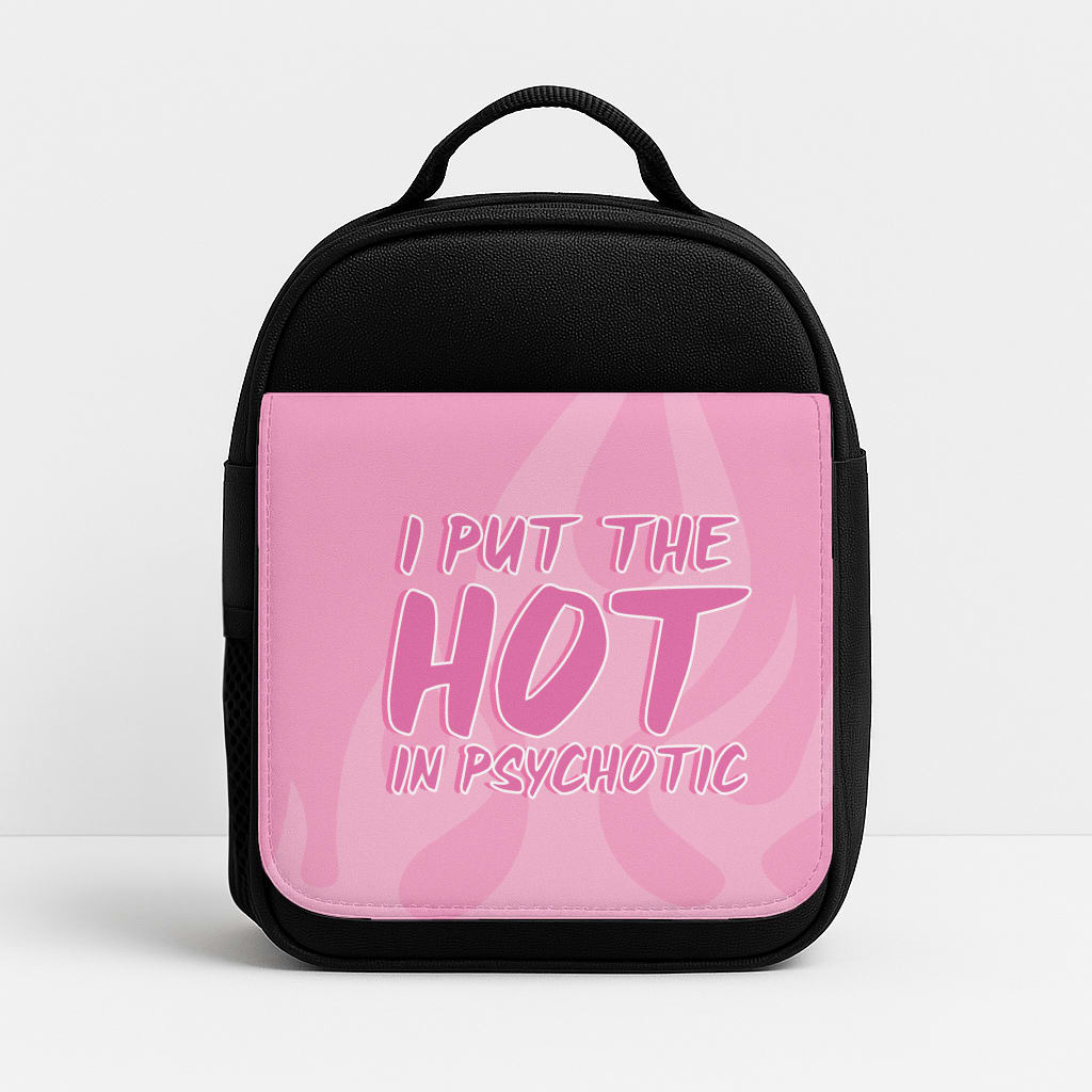 I Put The Hot In Psychotic - Funny Quotes Lunchbox
