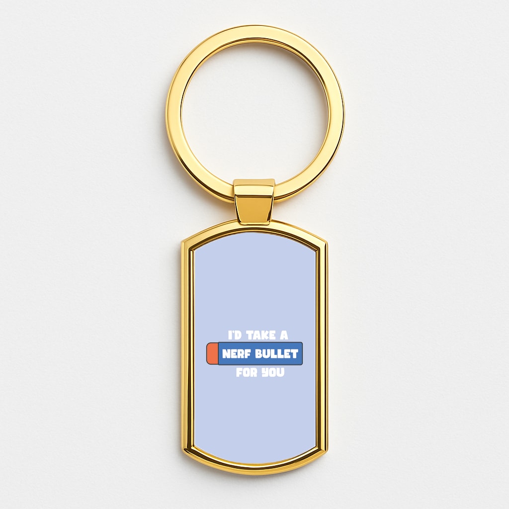 I'd Take A Nerf Bullet For You - Funny Quotes Gold Keyring