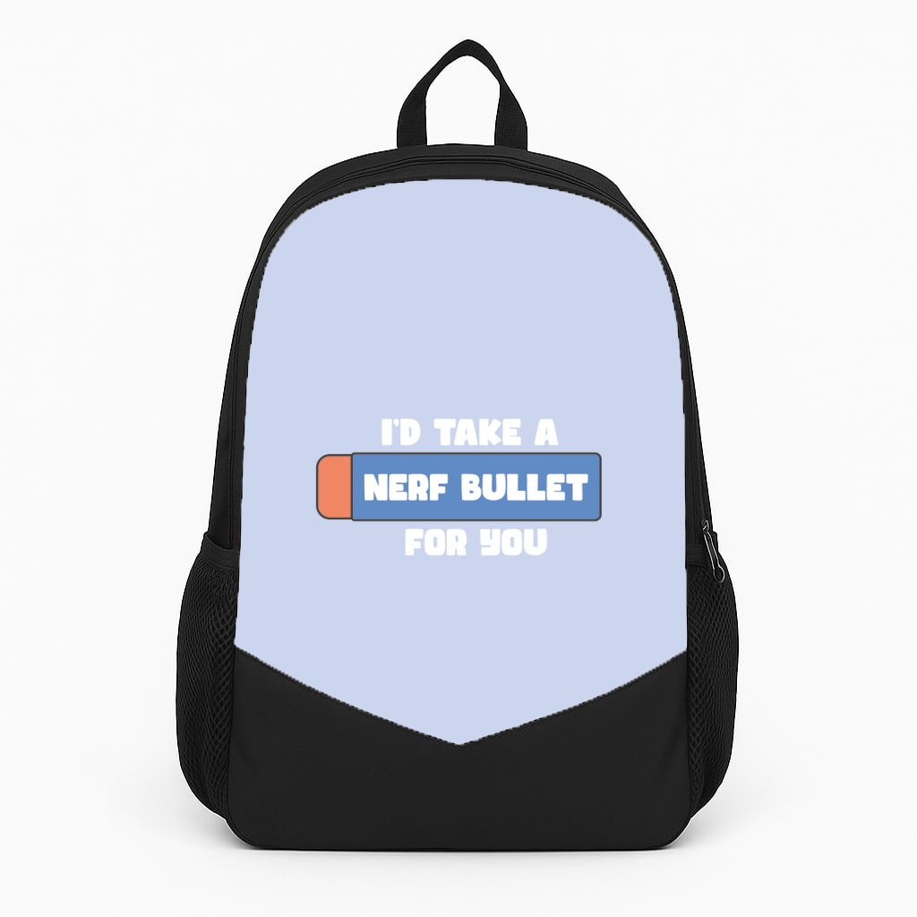 I'd Take A Nerf Bullet For You - Funny Quotes Backpack