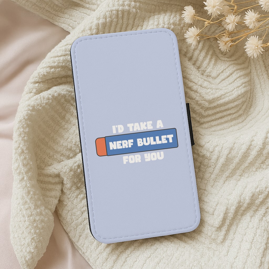 I'd Take A Nerf Bullet For You - Funny Quotes Wallet Phone Case