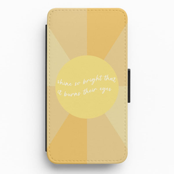 Shine So Bright It Burns Their Eyes - Funny Quotes Flip / Wallet Phone Case