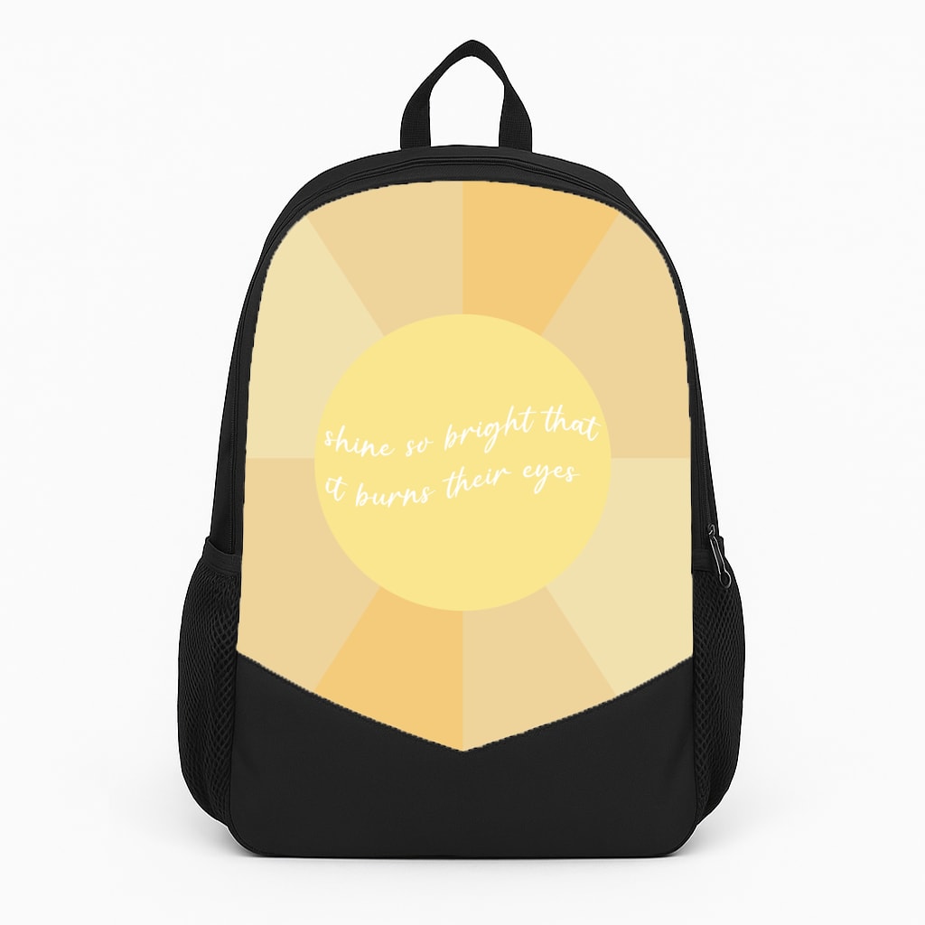 Shine So Bright It Burns Their Eyes - Funny Quotes Backpack