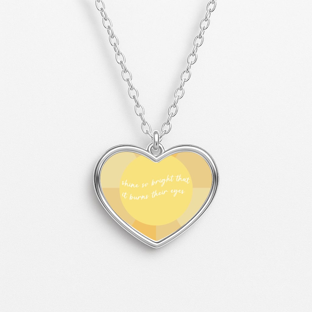 Shine So Bright It Burns Their Eyes - Funny Quotes Heart Necklace