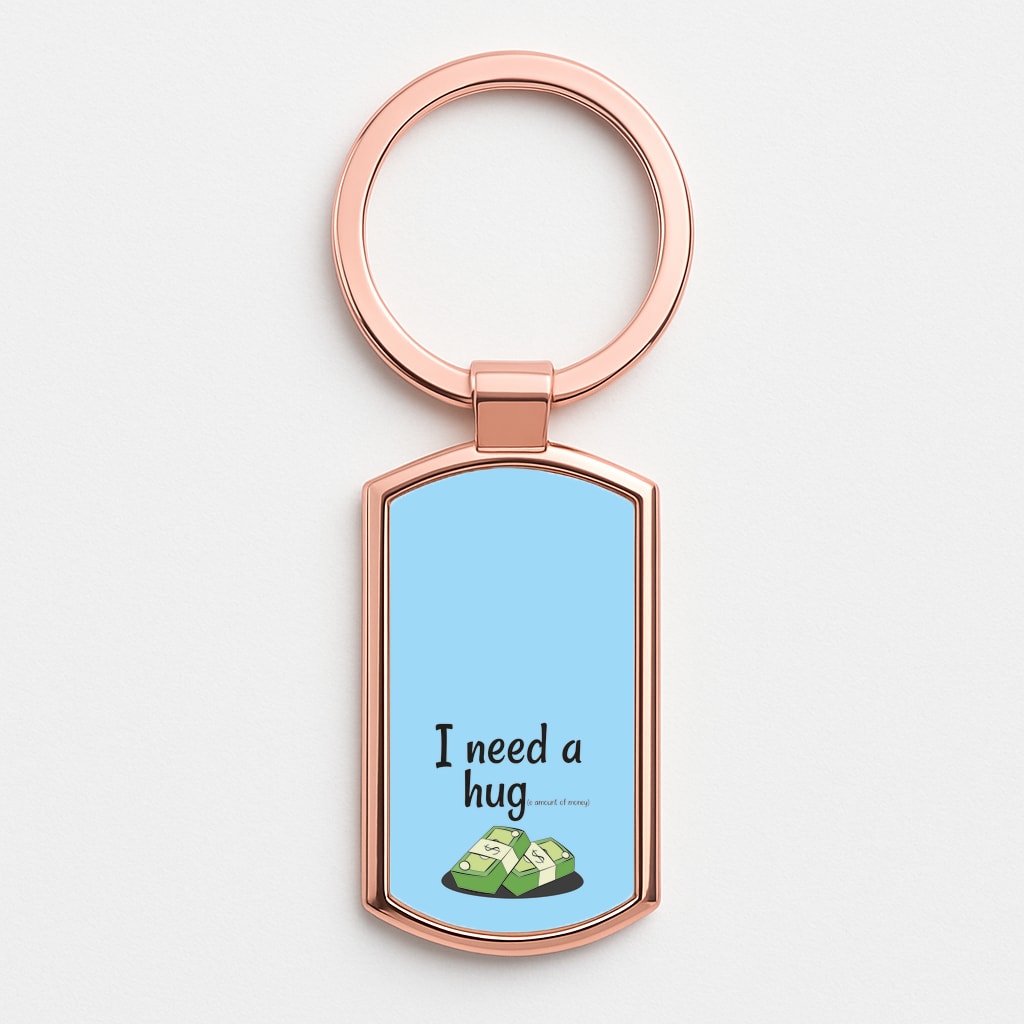 I Need A Hug - Funny Quotes Rose Gold Keyring