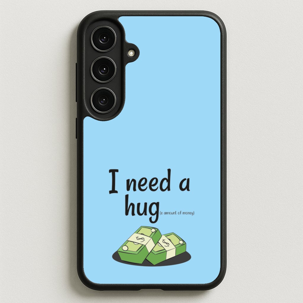 I Need A Hug - Funny Quotes Phone Case for Galaxy S25FE
