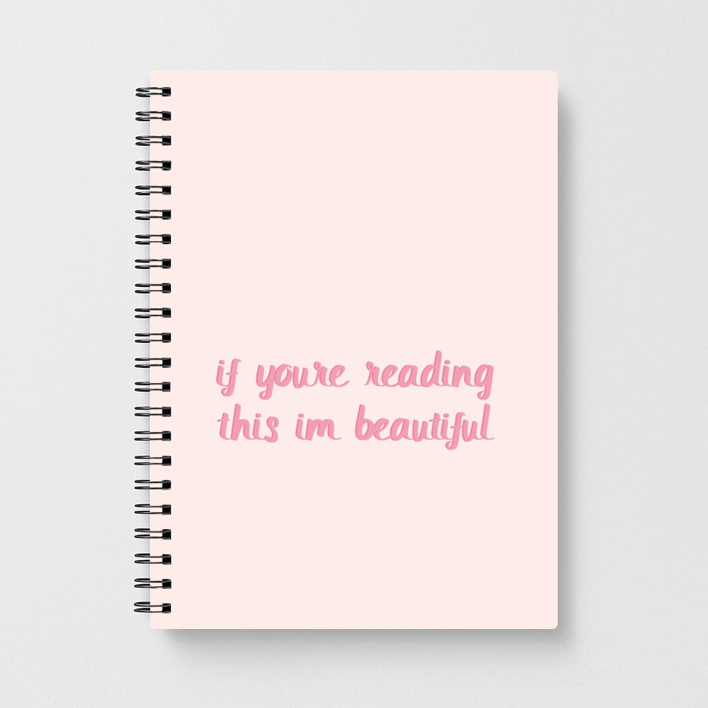If You're Reading This Im Beautiful - Funny Quotes Notebook