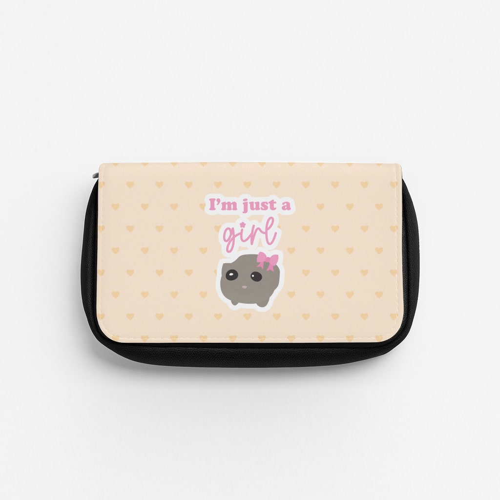 I'm Just A Girl Pencil Case