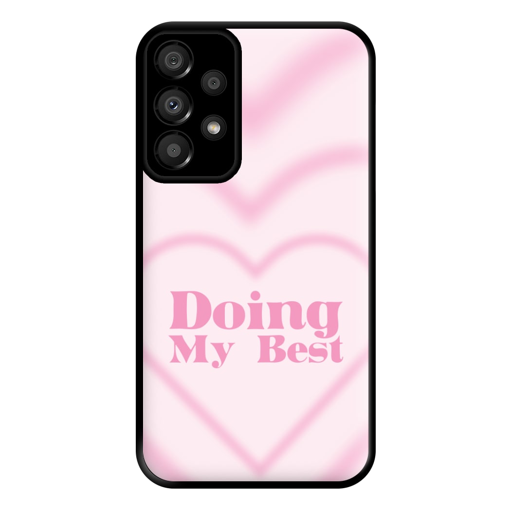 Doing My Best Phone Case for Galaxy A33
