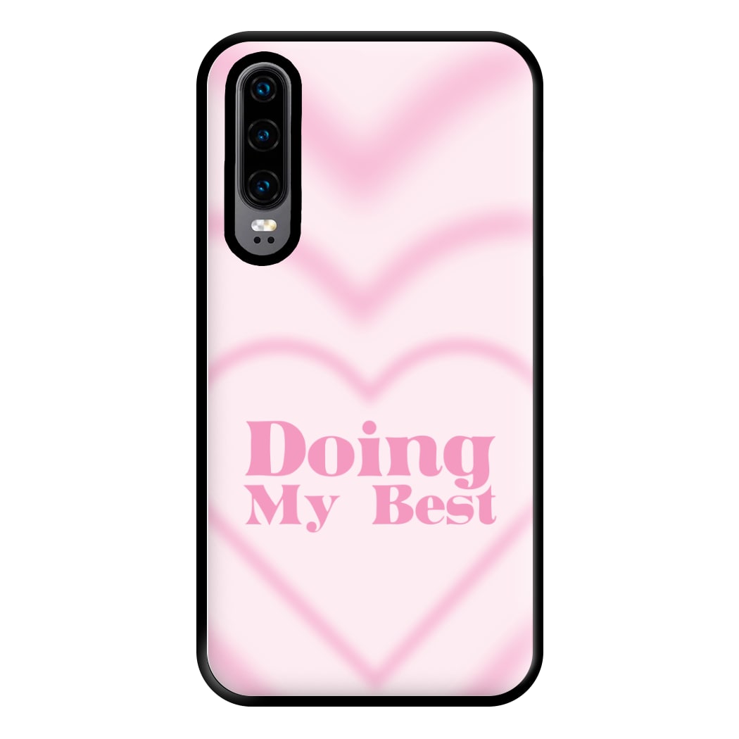 Doing My Best Phone Case for Huawei P30