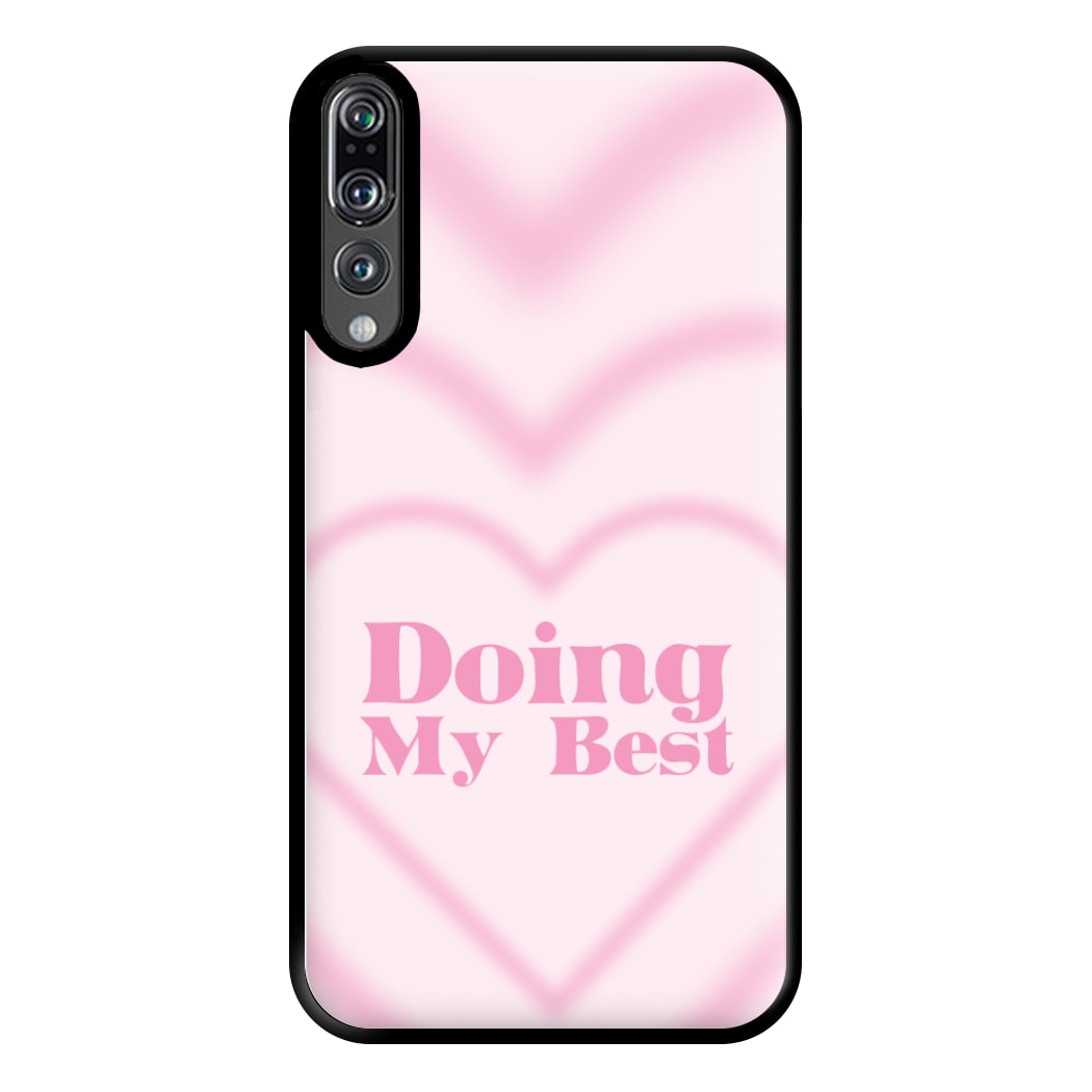 Doing My Best Phone Case for Huawei P20 Pro