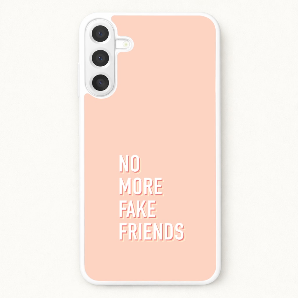 No More Fake Friends Phone Case for Galaxy A17