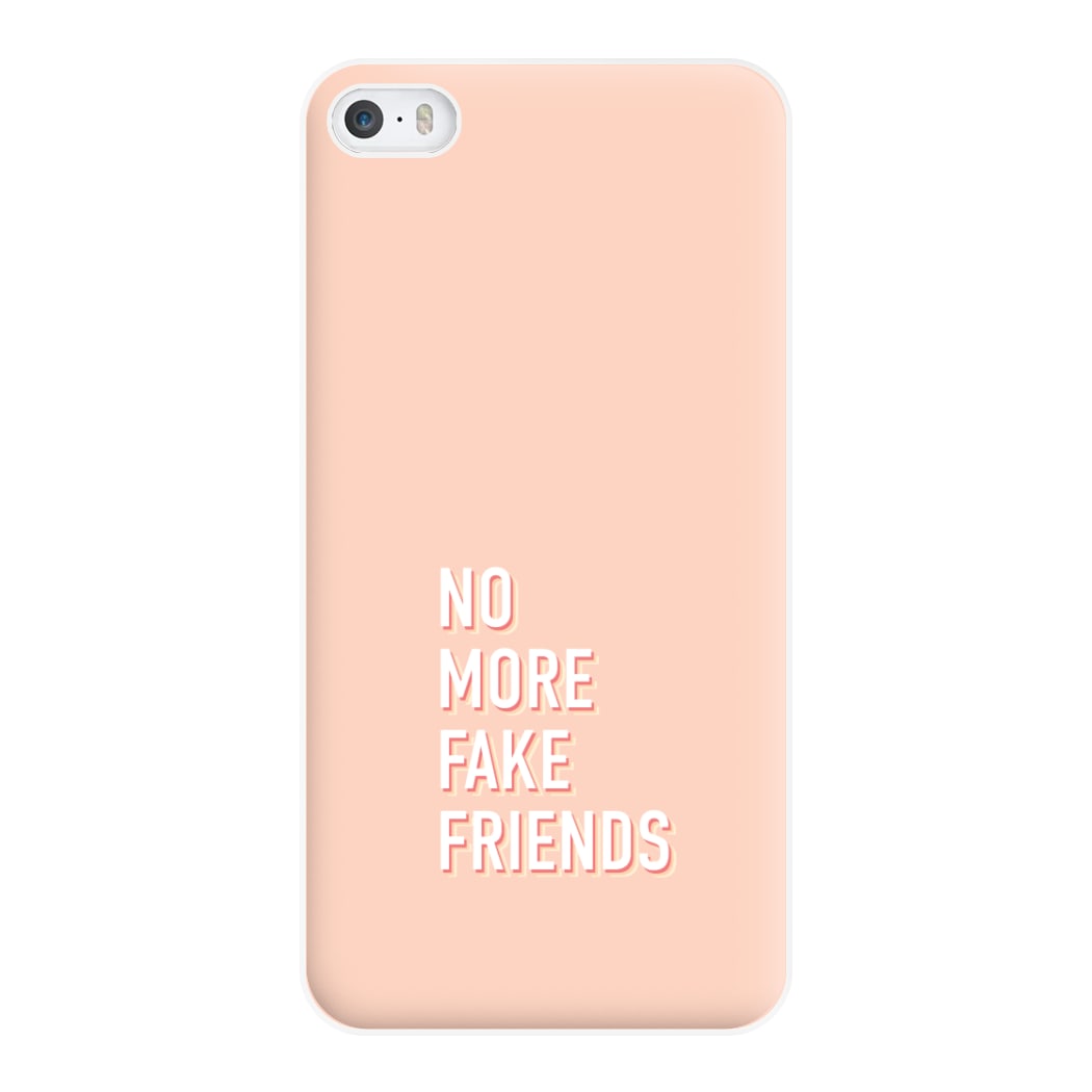 No More Fake Friends Phone Case for iPhone 5 / 5s / SE 2016