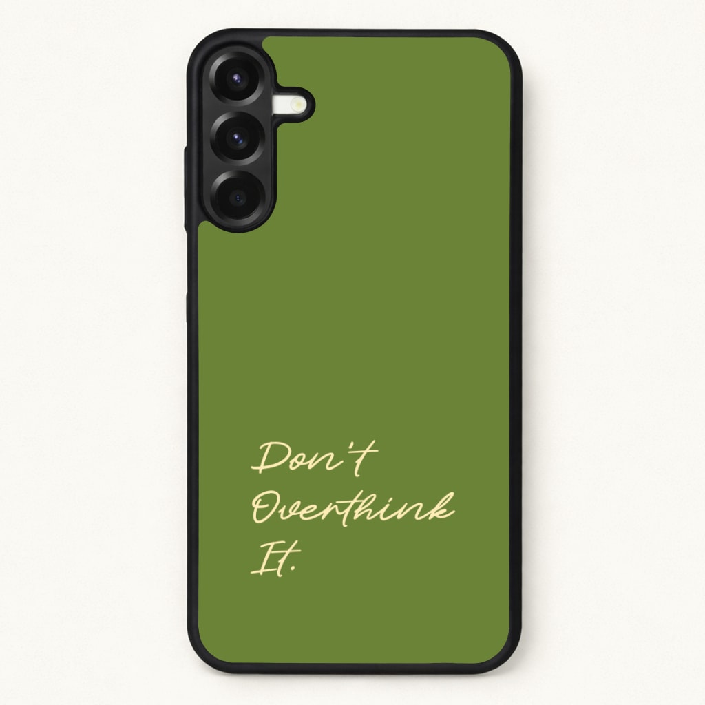 Sage Green Don't Overthink It Phone Case for Galaxy A17