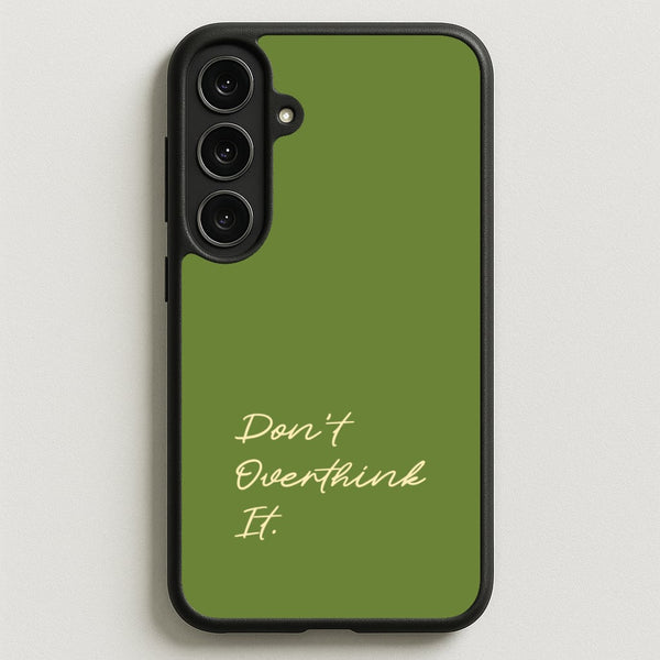 Sage Green Don't Overthink It Phone Case for Galaxy S25FE