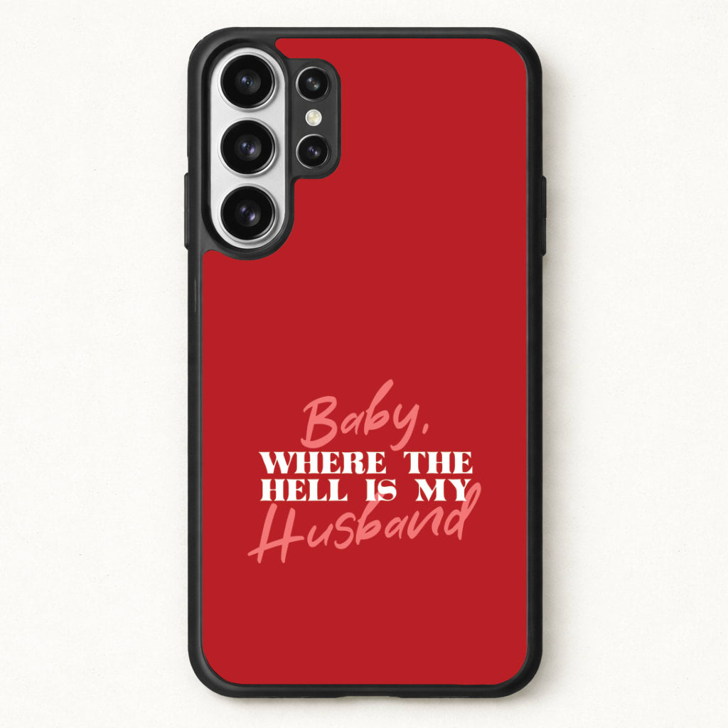 Baby, Where The Hell Phone Case for Galaxy S26 Ultra