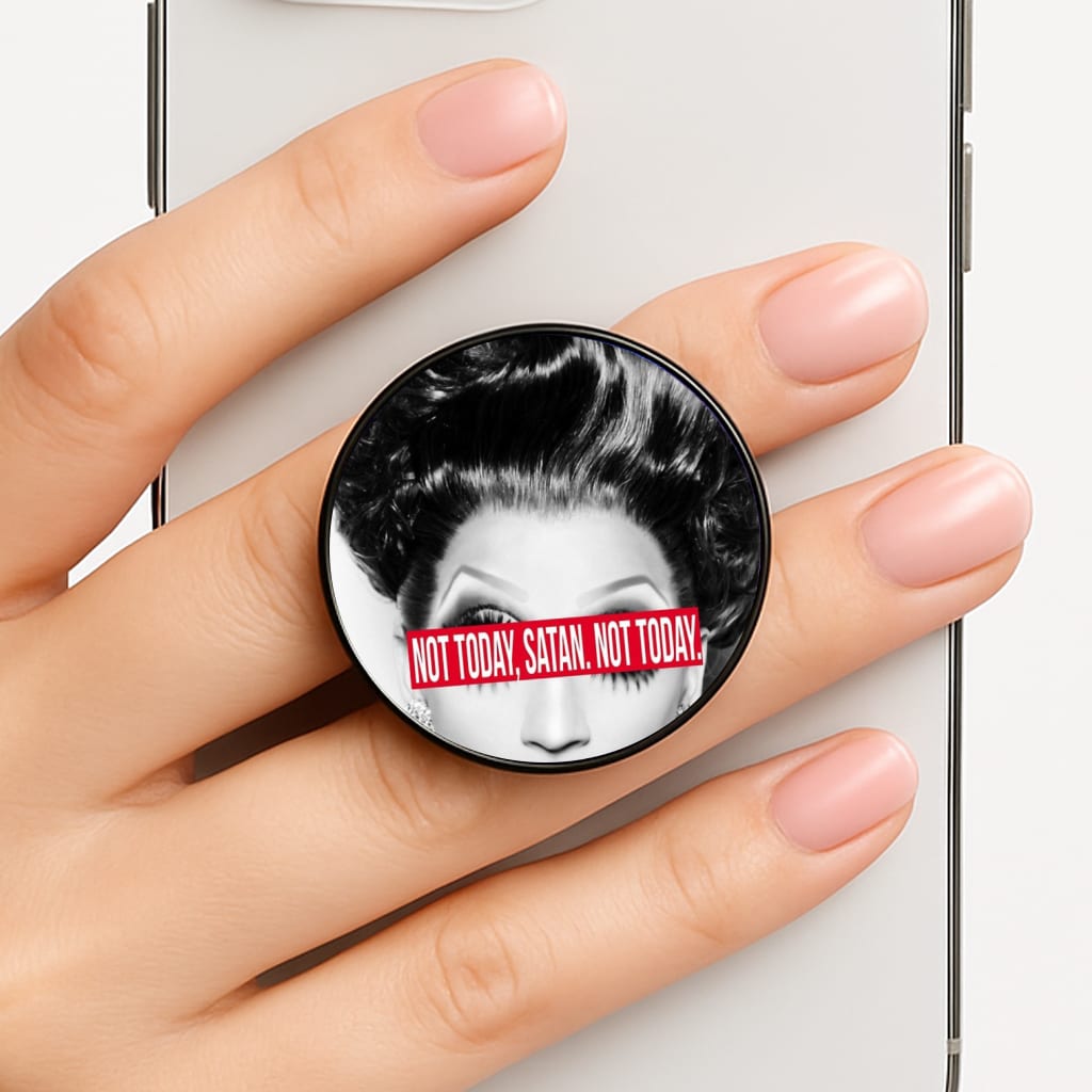 Not Today, Satan. Not Today - Drag Queen's Drag Race Phone Grip
