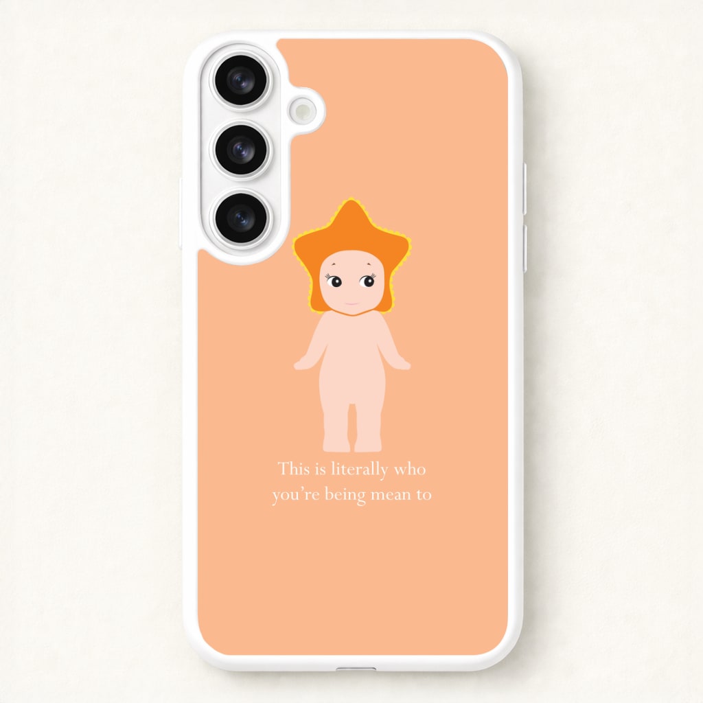 This Is Literally Who You're Being Mean To Phone Case for Galaxy S26 Plus