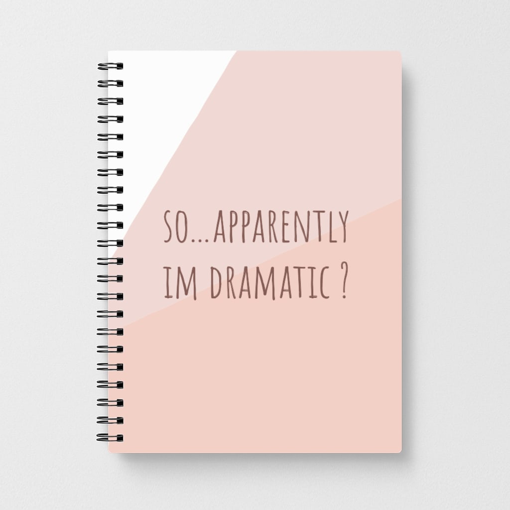 Apparently Im Dramatic - Sassy Quotes Notebook