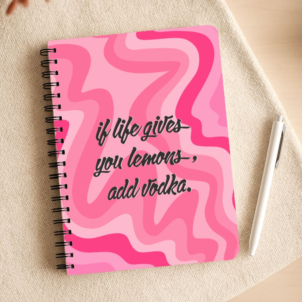 If Life Gives You Lemons, Add Vodka - Sassy Quotes Notepad
