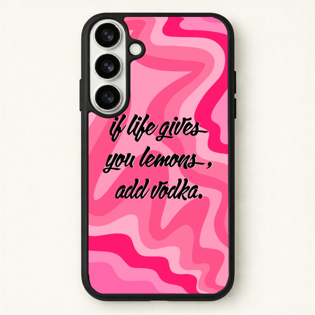 If Life Gives You Lemons, Add Vodka - Sassy Quotes Phone Case for Galaxy S26
