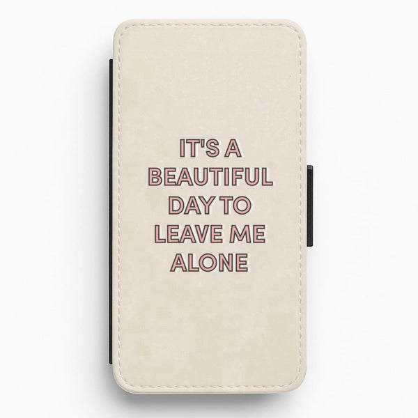 It's A Beautiful Day To Leave Me Alone Flip / Wallet Phone Case