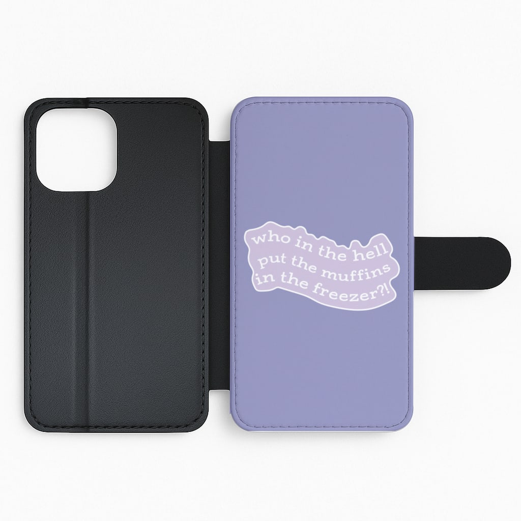 Who In The Hell Put The Muffins In The Freezer - TikTok Flip Phone Case