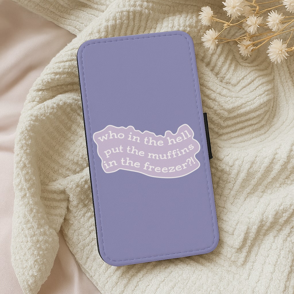 Who In The Hell Put The Muffins In The Freezer - TikTok Wallet Phone Case