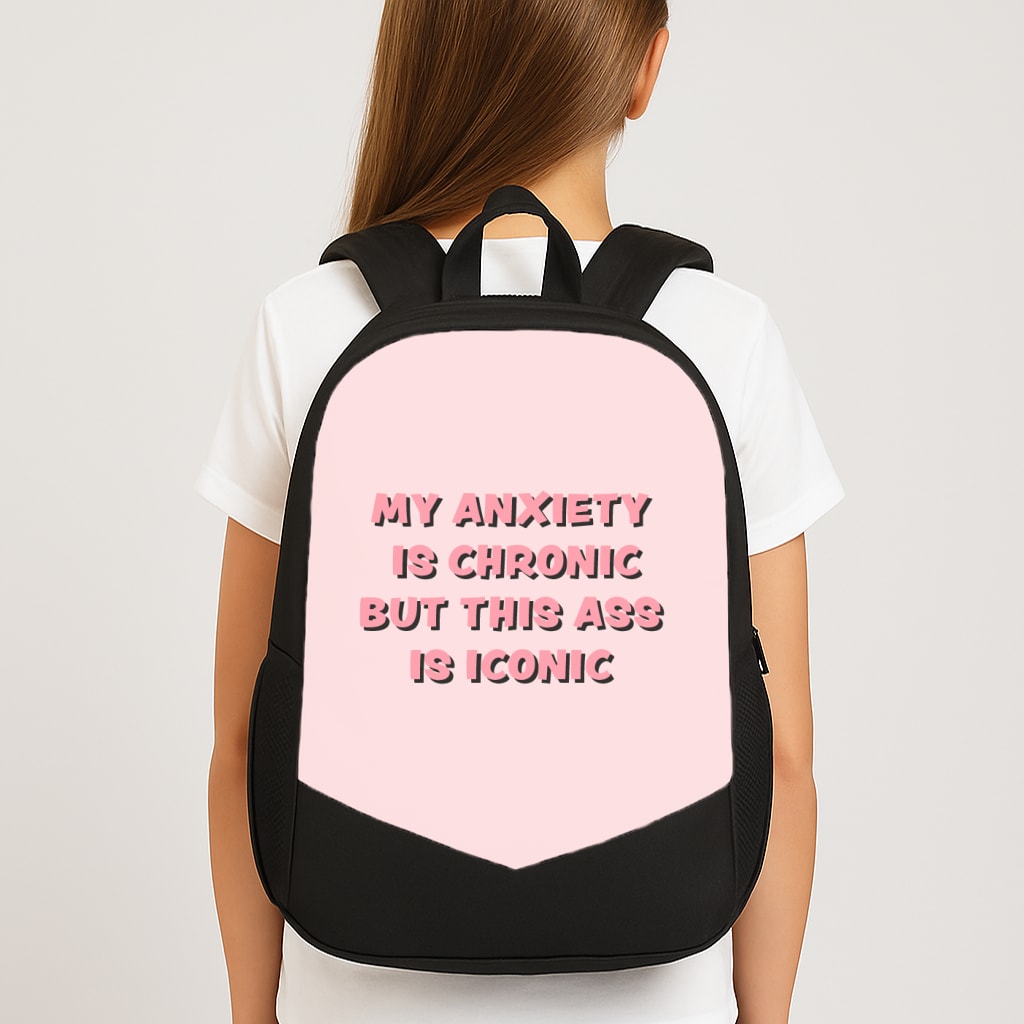 My Anxiety Is Chronic But This Ass Is Iconic Large School Bag