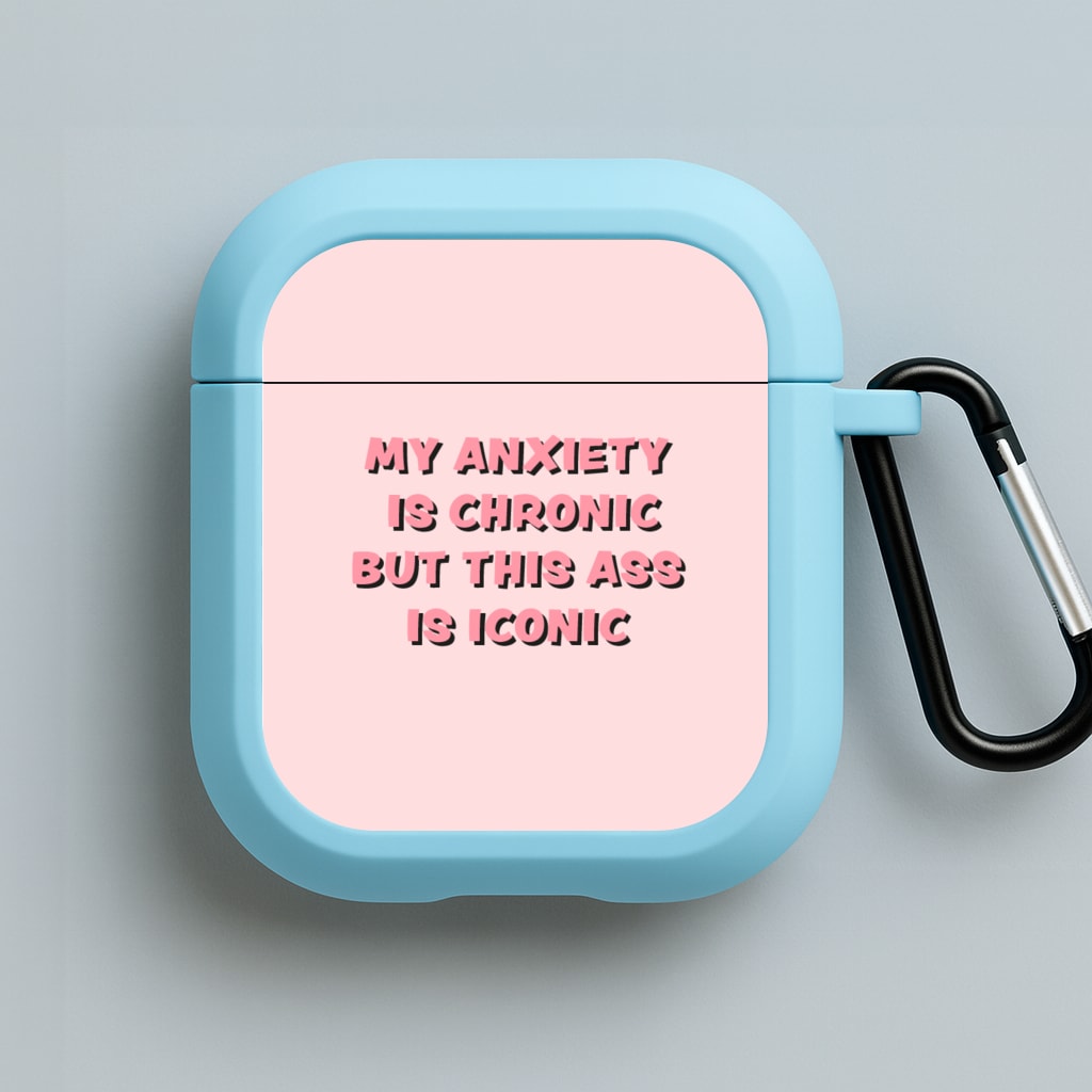 My Anxiety Is Chronic But This Ass Is Iconic Blue AirPods Case