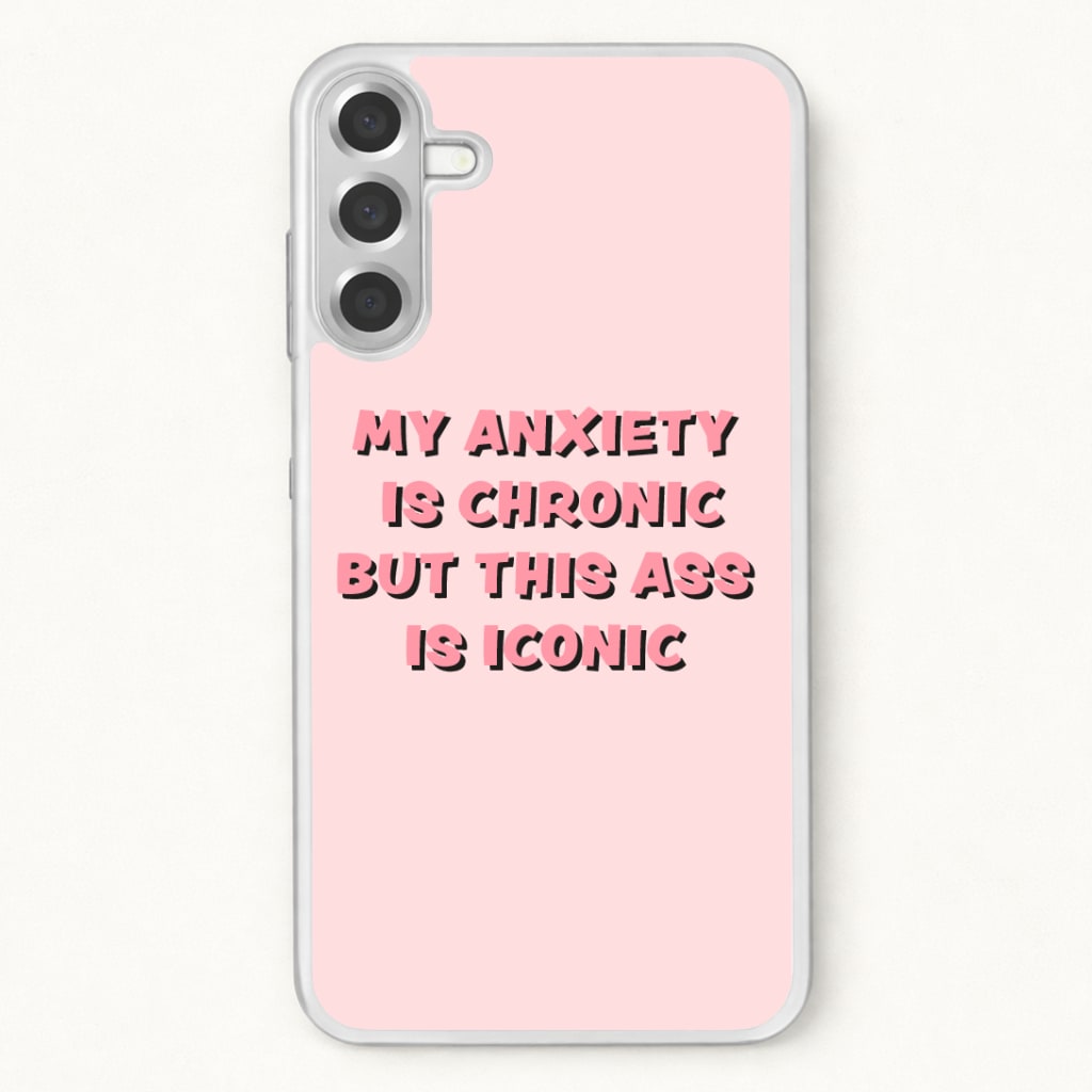 My Anxiety Is Chronic But This Ass Is Iconic Phone Case for Galaxy A37