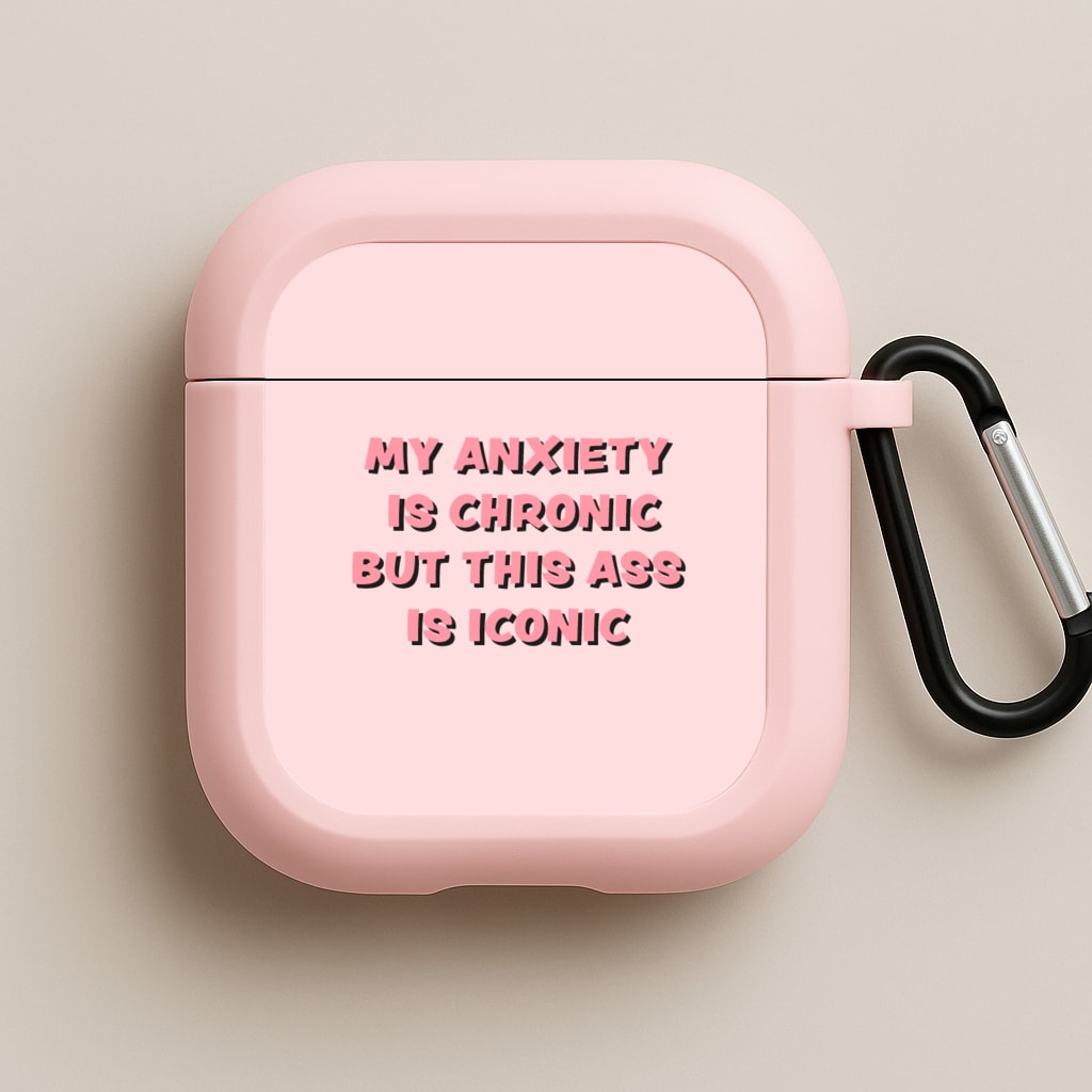 My Anxiety Is Chronic But This Ass Is Iconic Pink AirPods Case