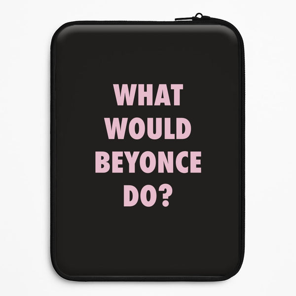 What Would Beyonce Do? Universal Laptop Sleeve