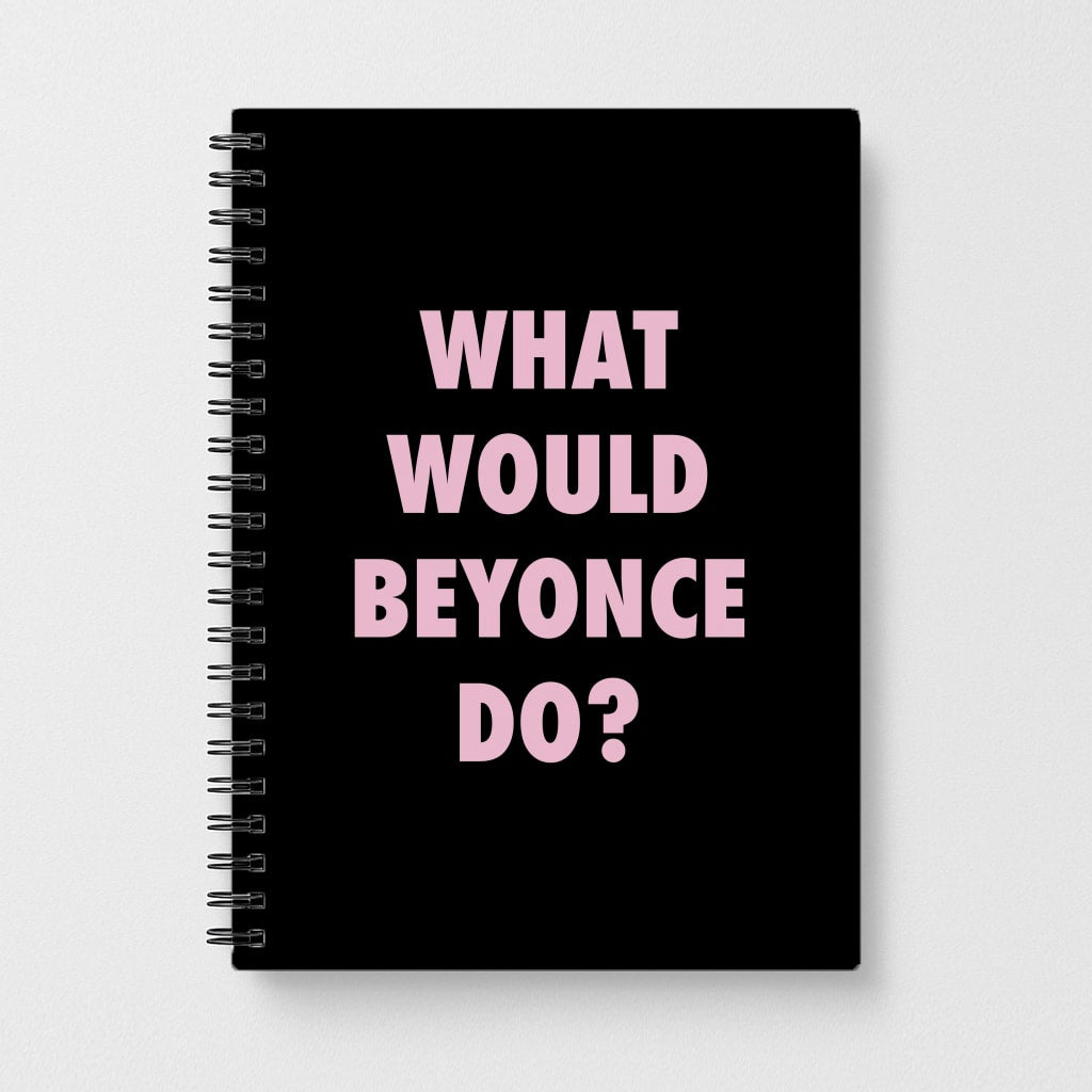 What Would Beyonce Do? Notebook