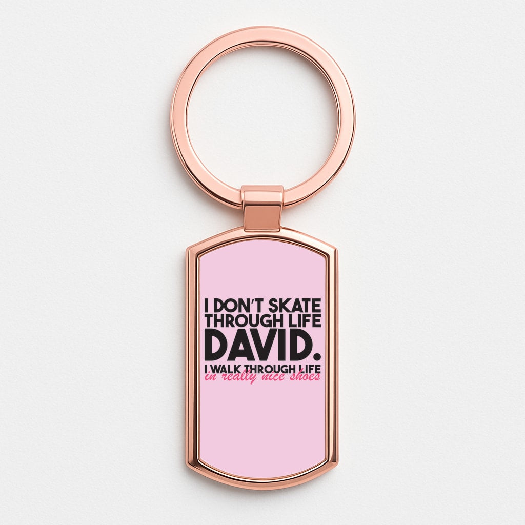 I Don't Skate Through Life David Rose Gold Keyring