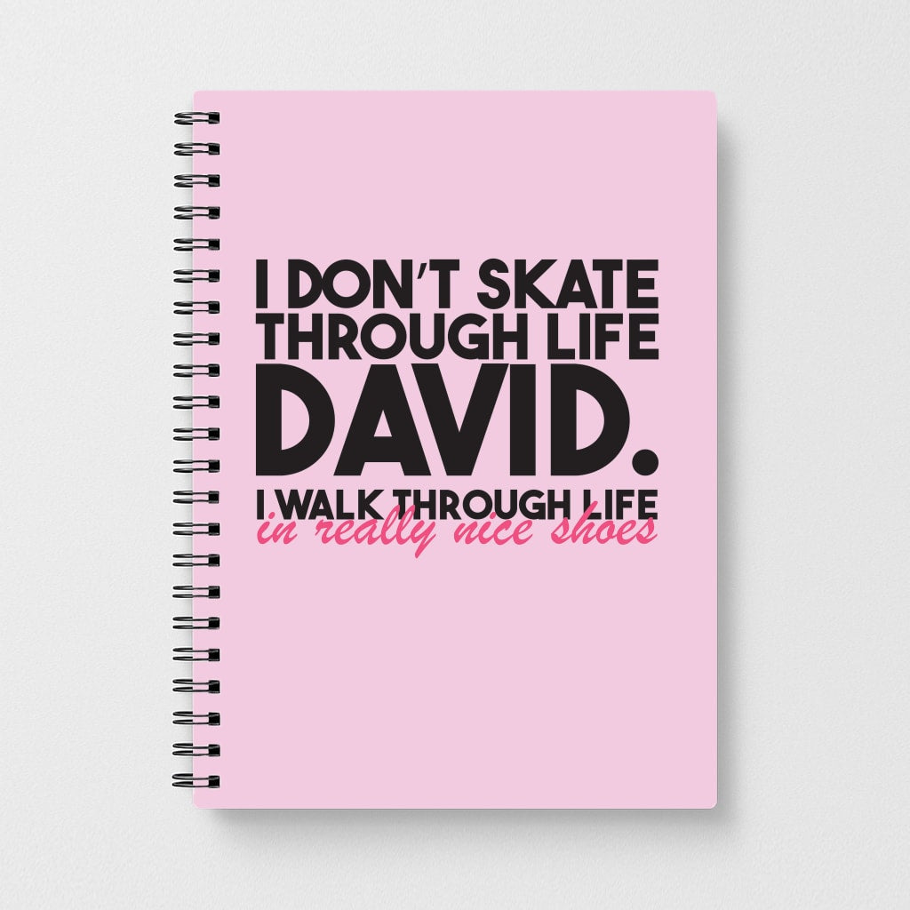 I Don't Skate Through Life David Notebook