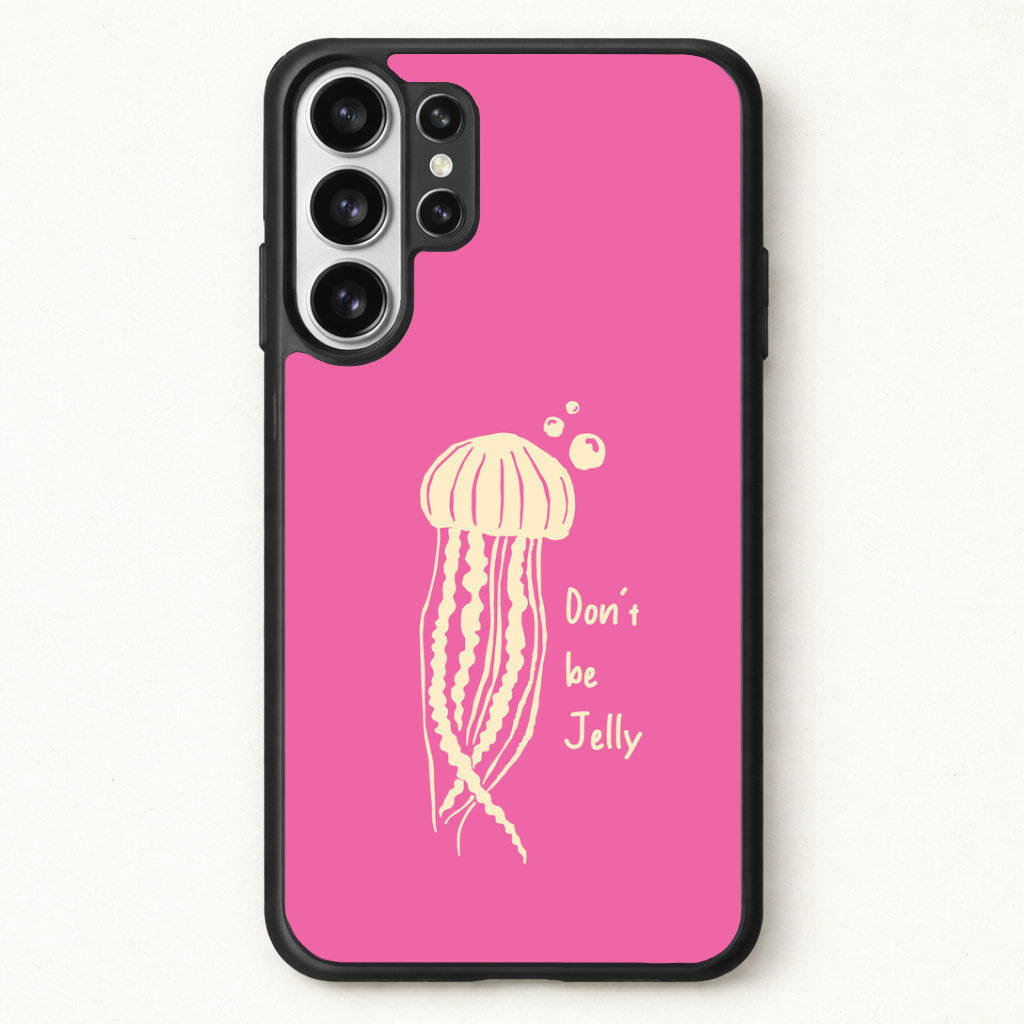 Don't Be Jelly - Sealife Phone Case for Galaxy S26 Ultra