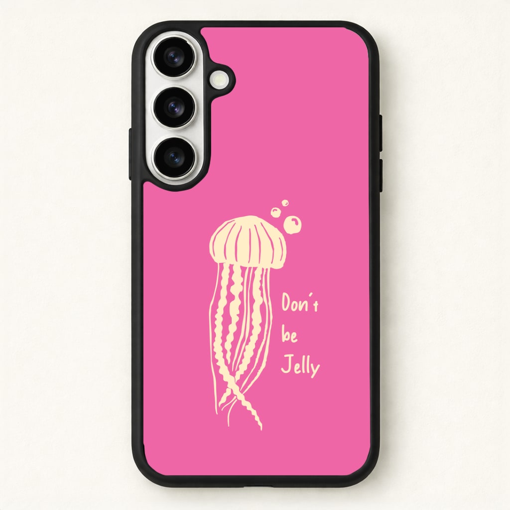 Don't Be Jelly - Sealife Phone Case for Galaxy S26