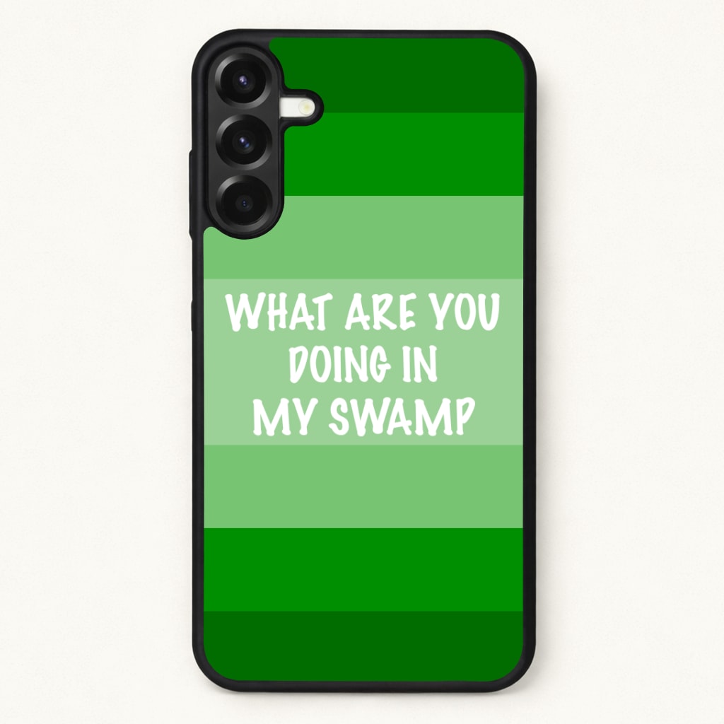 What Are You Doing In My Swamp - Green Ogre Phone Case for Galaxy A37